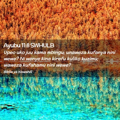 Picture 02 - Ayubu 11:8 SWHULB - Upeo uko juu kama mbingu; unaweza kufanya nini - Bible Verse Picture