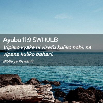 Picture 02 - Ayubu 11:9 SWHULB - Vipimo vyake ni virefu kuliko nchi, na vipana - Bible Verse Picture