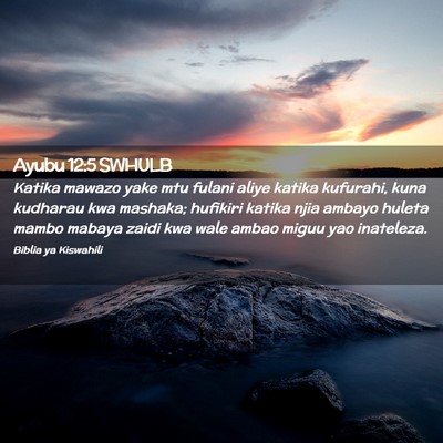 Picture 02 - Ayubu 12:5 SWHULB - Katika mawazo yake mtu fulani aliye katika - Bible Verse Picture
