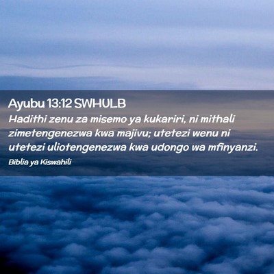 Picture 02 - Ayubu 13:12 SWHULB - Hadithi zenu za misemo ya kukariri, ni mithali - Bible Verse Picture