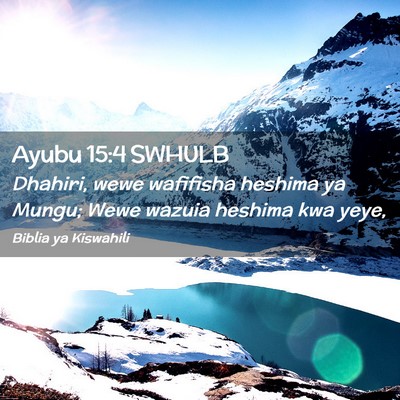 Picture 02 - Ayubu 15:4 SWHULB - Dhahiri, wewe wafifisha heshima ya Mungu; Wewe - Bible Verse Picture