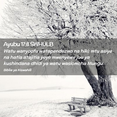 Picture 02 - Ayubu 17:8 SWHULB - Watu wanyoofu watapendezwa na hiki; mtu asiye na - Bible Verse Picture