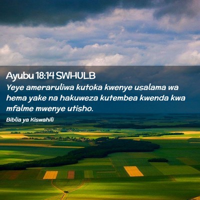 Picture 02 - Ayubu 18:14 SWHULB - Yeye ameraruliwa kutoka kwenye usalama wa hema - Bible Verse Picture
