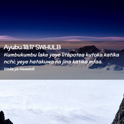 Picture 02 - Ayubu 18:17 SWHULB - Kumbukumbu lake yeye litapotea kutoka katika - Bible Verse Picture