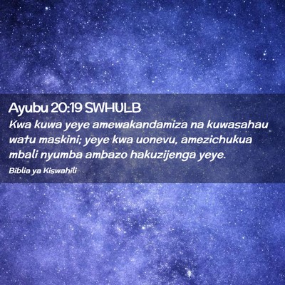 Picture 02 - Ayubu 20:19 SWHULB - Kwa kuwa yeye amewakandamiza na kuwasahau watu - Bible Verse Picture