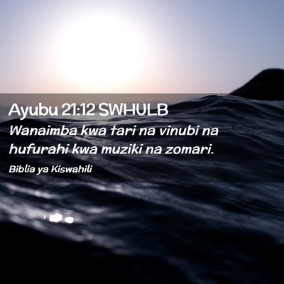 Picture 02 - Ayubu 21:12 SWHULB - Wanaimba kwa tari na vinubi na hufurahi kwa - Bible Verse Picture