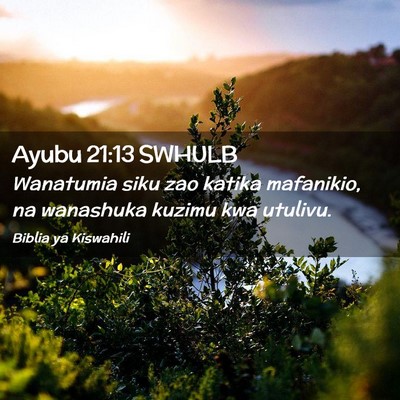 Picture 02 - Ayubu 21:13 SWHULB - Wanatumia siku zao katika mafanikio, na wanashuka - Bible Verse Picture