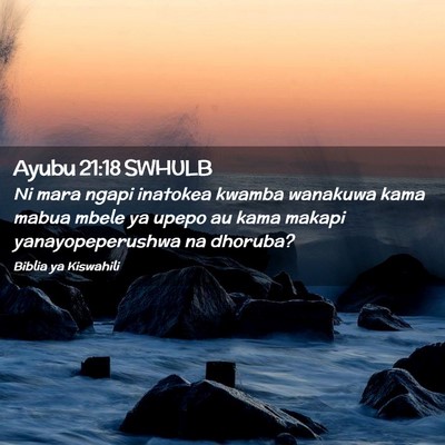 Picture 02 - Ayubu 21:18 SWHULB - Ni mara ngapi inatokea kwamba wanakuwa kama mabua - Bible Verse Picture