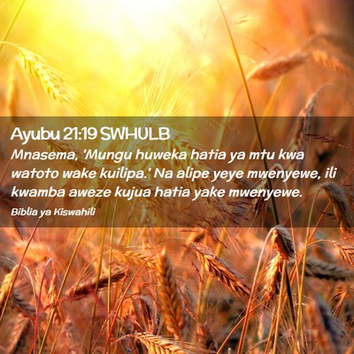 Picture 02 - Ayubu 21:19 SWHULB - Mnasema, 'Mungu huweka hatia ya mtu kwa watoto - Bible Verse Picture