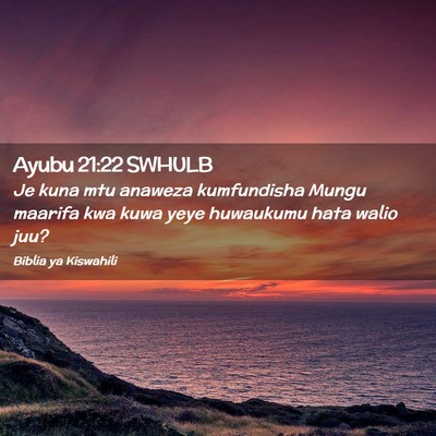 Picture 02 - Ayubu 21:22 SWHULB - Je kuna mtu anaweza kumfundisha Mungu maarifa kwa - Bible Verse Picture