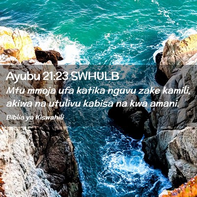 Picture 02 - Ayubu 21:23 SWHULB - Mtu mmoja ufa katika nguvu zake kamili, akiwa na - Bible Verse Picture