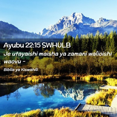 Picture 02 - Ayubu 22:15 SWHULB - Je utayaishi maisha ya zamani walioishi waovu - Bible Verse Picture