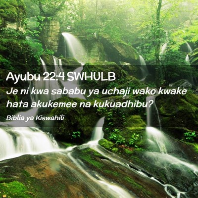 Picture 02 - Ayubu 22:4 SWHULB - Je ni kwa sababu ya uchaji wako kwake hata - Bible Verse Picture