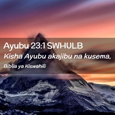 Picture 02 - Ayubu 23:1 SWHULB - Kisha Ayubu akajibu na - Bible Verse Picture