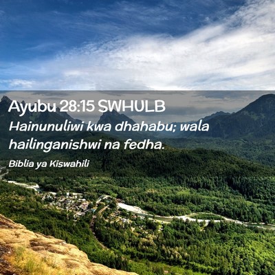 Picture 02 - Ayubu 28:15 SWHULB - Hainunuliwi kwa dhahabu; wala hailinganishwi na - Bible Verse Picture