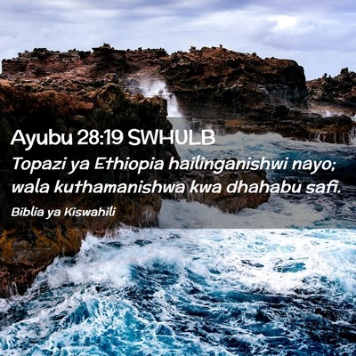 Picture 02 - Ayubu 28:19 SWHULB - Topazi ya Ethiopia hailinganishwi nayo; wala - Bible Verse Picture