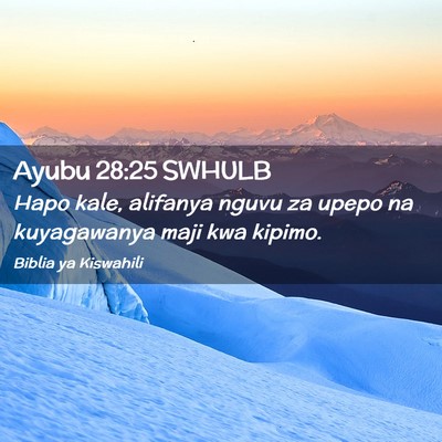 Picture 02 - Ayubu 28:25 SWHULB - Hapo kale, alifanya nguvu za upepo na kuyagawanya - Bible Verse Picture