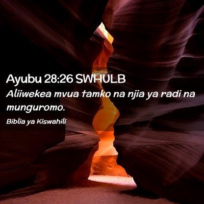 Picture 02 - Ayubu 28:26 SWHULB - Aliiwekea mvua tamko na njia ya radi na - Bible Verse Picture
