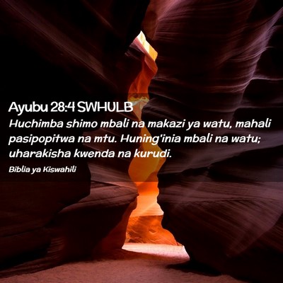 Picture 02 - Ayubu 28:4 SWHULB - Huchimba shimo mbali na makazi ya watu, mahali - Bible Verse Picture