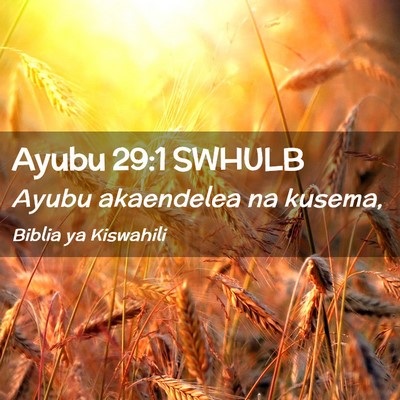 Picture 02 - Ayubu 29:1 SWHULB - Ayubu akaendelea na - Bible Verse Picture