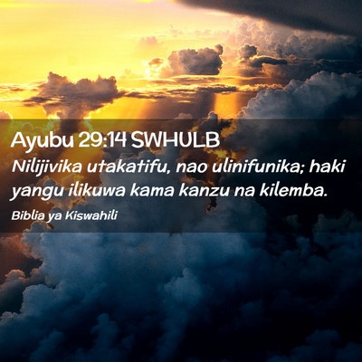 Picture 02 - Ayubu 29:14 SWHULB - Nilijivika utakatifu, nao ulinifunika; haki yangu - Bible Verse Picture