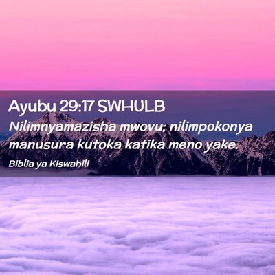 Picture 02 - Ayubu 29:17 SWHULB - Nilimnyamazisha mwovu; nilimpokonya manusura - Bible Verse Picture
