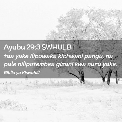 Picture 02 - Ayubu 29:3 SWHULB - taa yake ilipowaka kichwani pangu, na pale - Bible Verse Picture