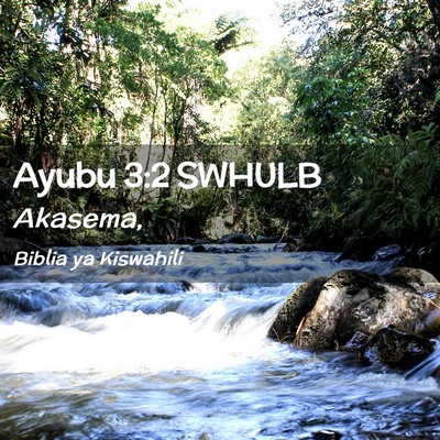 Picture 02 - Ayubu 3:2 SWHULB -  - Bible Verse Picture