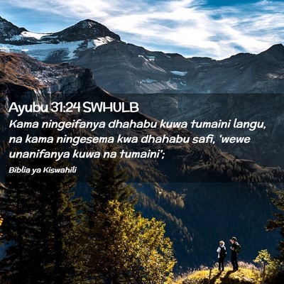 Picture 02 - Ayubu 31:24 SWHULB - Kama ningeifanya dhahabu kuwa tumaini langu, na - Bible Verse Picture