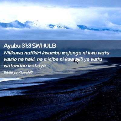 Picture 02 - Ayubu 31:3 SWHULB - Nilikuwa nafikiri kwamba majanga ni kwa watu - Bible Verse Picture