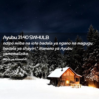 Picture 02 - Ayubu 31:40 SWHULB - ndipo miiba na iote badala ya ngano na magugu - Bible Verse Picture