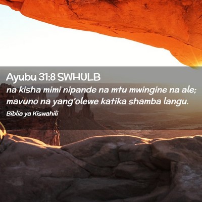Picture 02 - Ayubu 31:8 SWHULB - na kisha mimi nipande na mtu mwingine na ale; - Bible Verse Picture