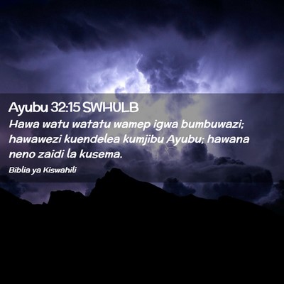 Picture 02 - Ayubu 32:15 SWHULB - Hawa watu watatu wamep igwa bumbuwazi; hawawezi - Bible Verse Picture