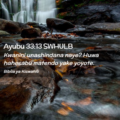 Picture 02 - Ayubu 33:13 SWHULB - Kwanini unashindana naye? Huwa hahesabu matendo - Bible Verse Picture