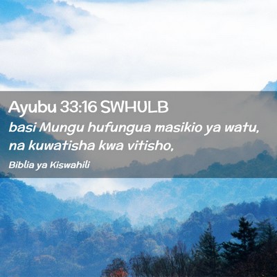 Picture 02 - Ayubu 33:16 SWHULB - basi Mungu hufungua masikio ya watu, na kuwatisha - Bible Verse Picture
