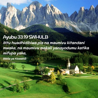 Picture 02 - Ayubu 33:19 SWHULB - Mtu huadhidibiwa pia na maumivu kitandani mwake, - Bible Verse Picture