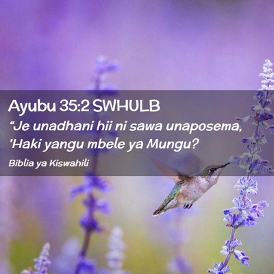 Picture 02 - Ayubu 35:2 SWHULB - “Je unadhani hii ni sawa unaposema, 'Haki yangu - Bible Verse Picture