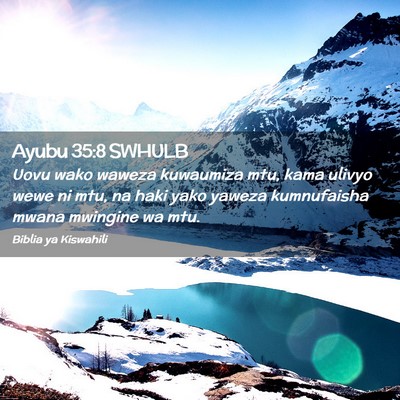 Picture 02 - Ayubu 35:8 SWHULB - Uovu wako waweza kuwaumiza mtu, kama ulivyo wewe - Bible Verse Picture