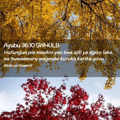 Picture 02 - Ayubu 36:10 SWHULB - Hufungua pia masikio yao kwa ajili ya agizo lake, - Bible Verse Picture