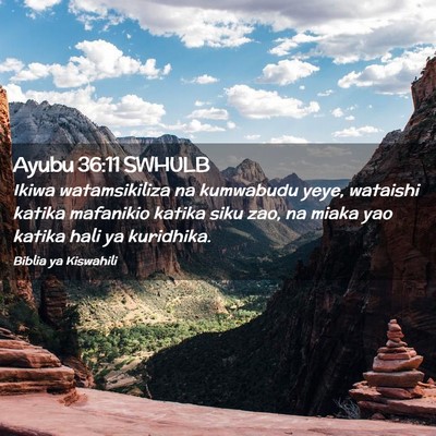 Picture 02 - Ayubu 36:11 SWHULB - Ikiwa watamsikiliza na kumwabudu yeye, wataishi - Bible Verse Picture