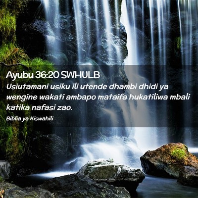 Picture 02 - Ayubu 36:20 SWHULB - Usiutamani usiku ili utende dhambi dhidi ya - Bible Verse Picture