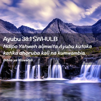Picture 02 - Ayubu 38:1 SWHULB - Ndipo Yahweh alimwita Ayubu kutoka katika dhoruba - Bible Verse Picture