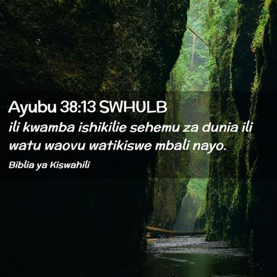 Picture 02 - Ayubu 38:13 SWHULB - ili kwamba ishikilie sehemu za dunia ili watu - Bible Verse Picture