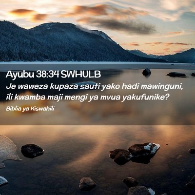 Picture 02 - Ayubu 38:34 SWHULB - Je waweza kupaza sauti yako hadi mawinguni, ili - Bible Verse Picture