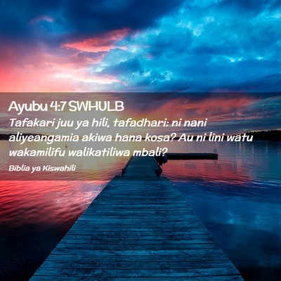 Picture 02 - Ayubu 4:7 SWHULB - Tafakari juu ya hili, tafadhari: ni nani - Bible Verse Picture