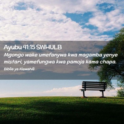 Picture 02 - Ayubu 41:15 SWHULB - Mgongo wake umefanywa kwa magamba yenye mistari, - Bible Verse Picture