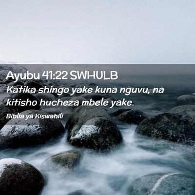 Picture 02 - Ayubu 41:22 SWHULB - Katika shingo yake kuna nguvu, na kitisho hucheza - Bible Verse Picture