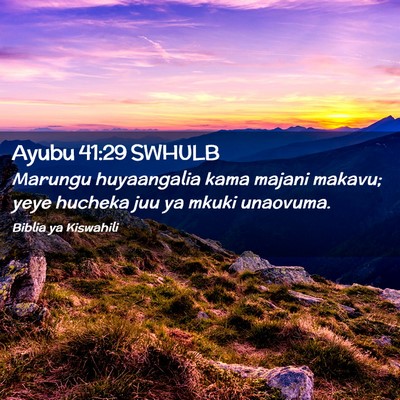 Picture 02 - Ayubu 41:29 SWHULB - Marungu huyaangalia kama majani makavu; yeye - Bible Verse Picture