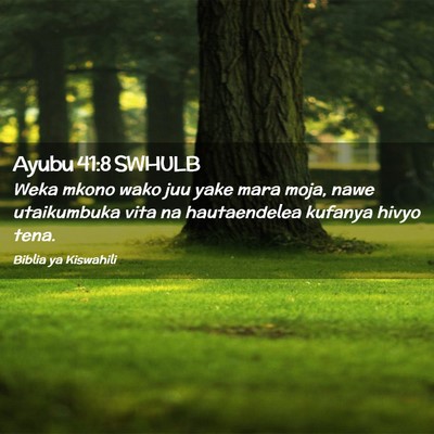 Picture 02 - Ayubu 41:8 SWHULB - Weka mkono wako juu yake mara moja, nawe - Bible Verse Picture