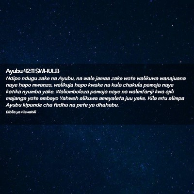 Picture 02 - Ayubu 42:11 SWHULB - Ndipo ndugu zake na Ayubu, na wale jamaa zake - Bible Verse Picture